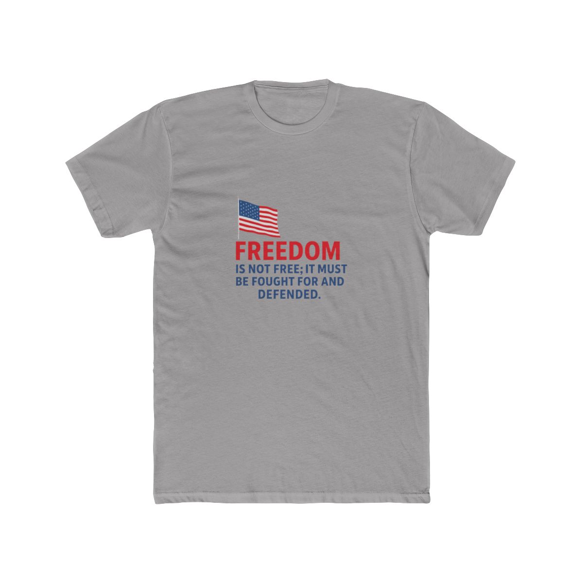 FREEDOM-IS-NOT-FREE-IT-MUST-BE-FOUGHT-FOR-AND-DEFENDED T-Shirt - Official t-shirts merchandise